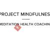 Project Mindfulness - Meditation Health Coaching